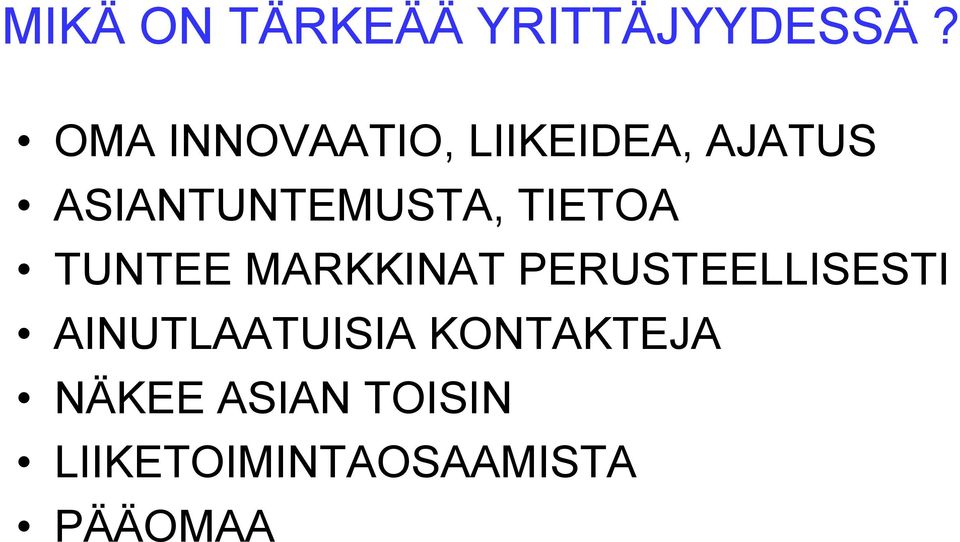 ASIANTUNTEMUSTA, TIETOA TUNTEE MARKKINAT