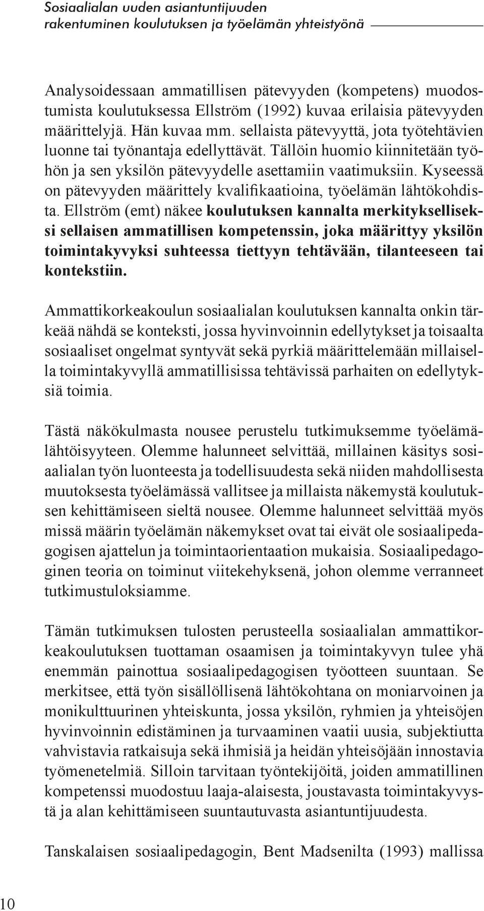 Kyseessä on pätevyyden määrittely kvalifikaatioina, työelämän lähtökohdista.