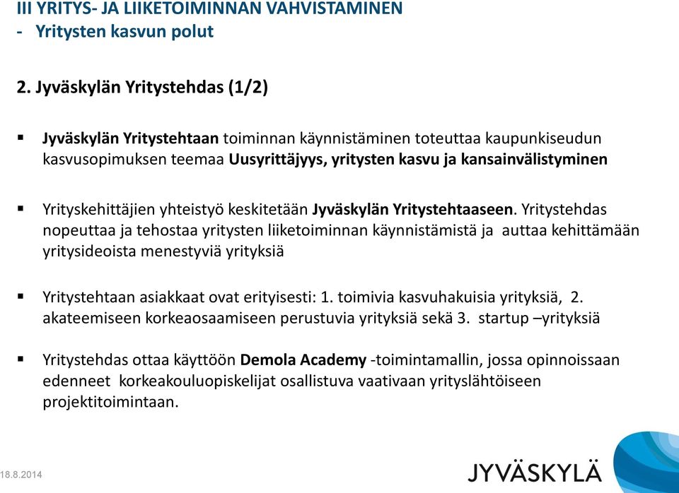 Yrityskehittäjien yhteistyö keskitetään Jyväskylän Yritystehtaaseen.