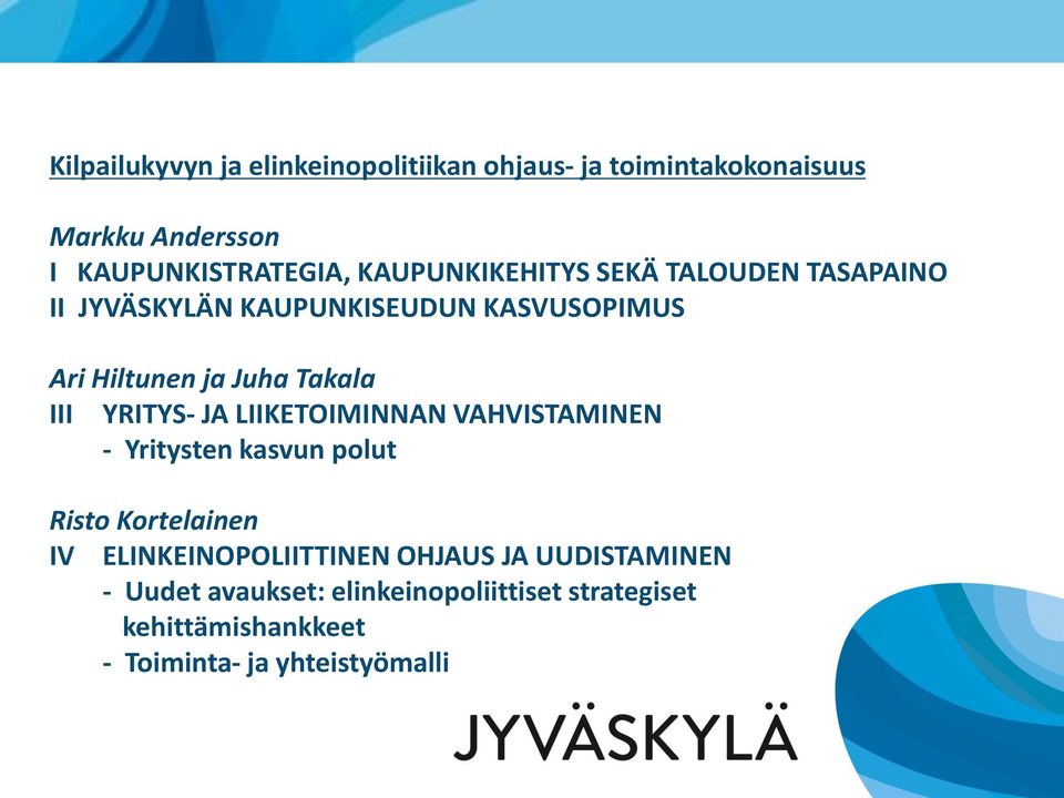 Takala III YRITYS- JA LIIKETOIMINNAN VAHVISTAMINEN - Yritysten kasvun polut Risto Kortelainen IV