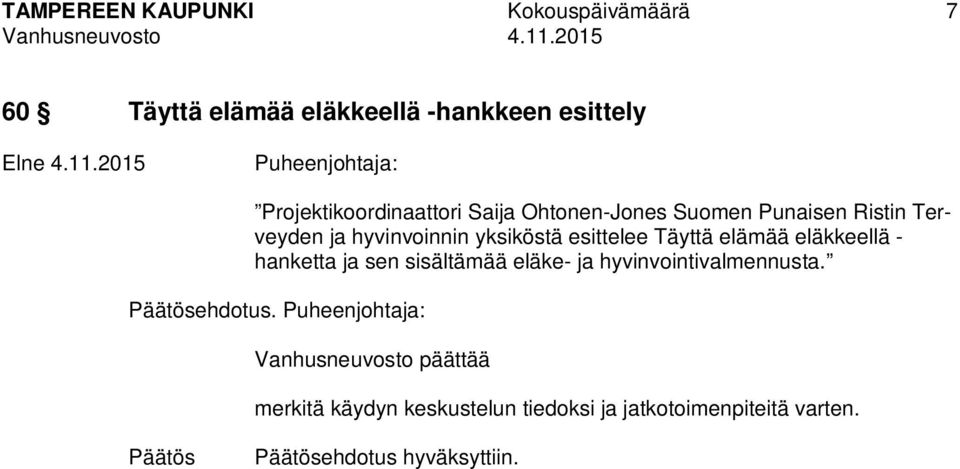 yksiköstä esittelee Täyttä elämää eläkkeellä - hanketta ja sen sisältämää eläke- ja