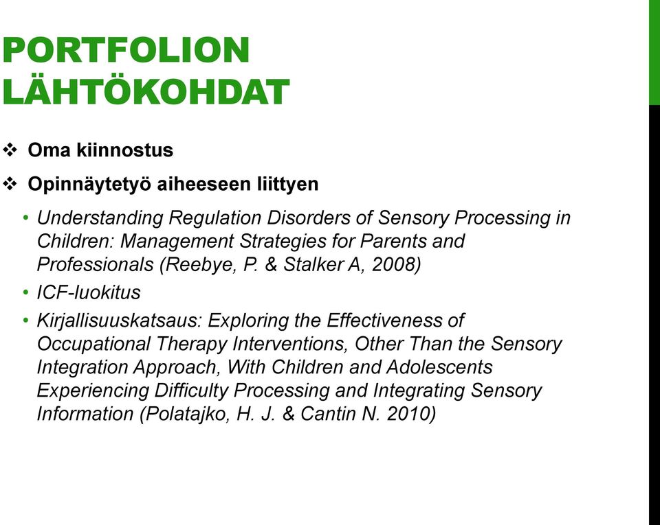 & Stalker A, 2008) ICF-luokitus Kirjallisuuskatsaus: Exploring the Effectiveness of Occupational Therapy Interventions, Other