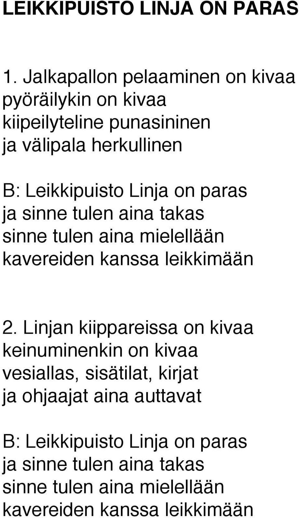 Leikkipuisto Linja on paras ja sinne tulen aina takas sinne tulen aina mielellään kavereiden kanssa leikkimään 2.