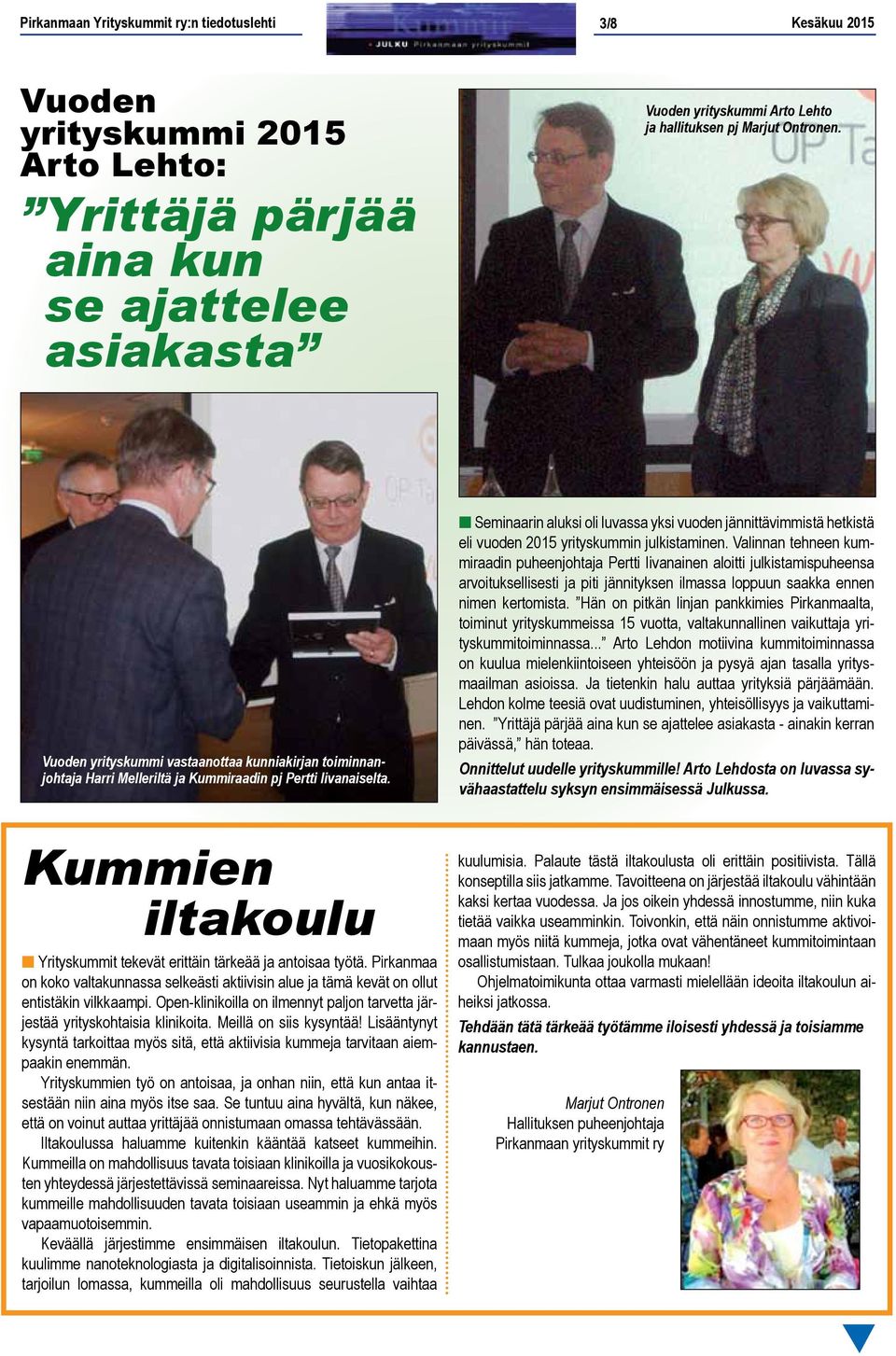 n Seminaarin aluksi oli luvassa yksi vuoden jännittävimmistä hetkistä eli vuoden 2015 yrityskummin julkistaminen.