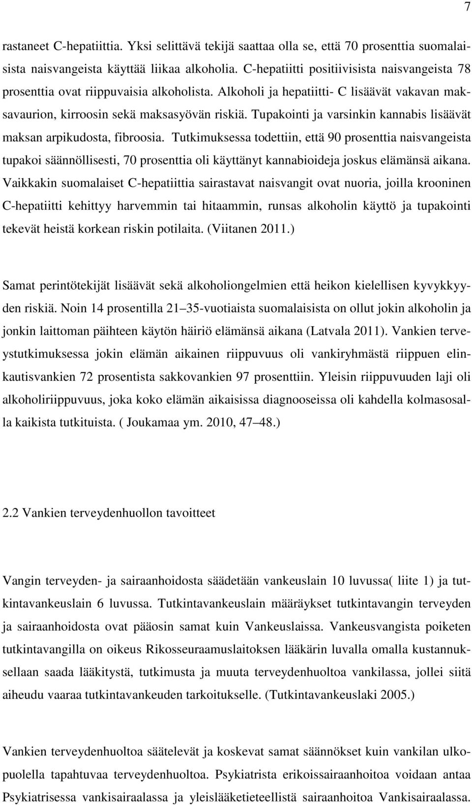 Tupakointi ja varsinkin kannabis lisäävät maksan arpikudosta, fibroosia.