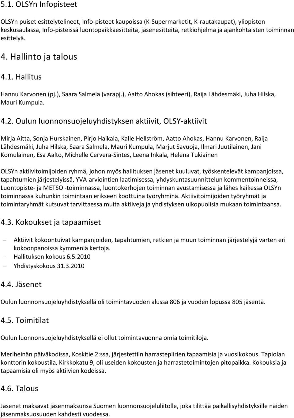 ), Aatto Ahokas (sihteeri), Raija Lähdesmäki, Juha Hilska, Mauri Kumpula. 4.2.