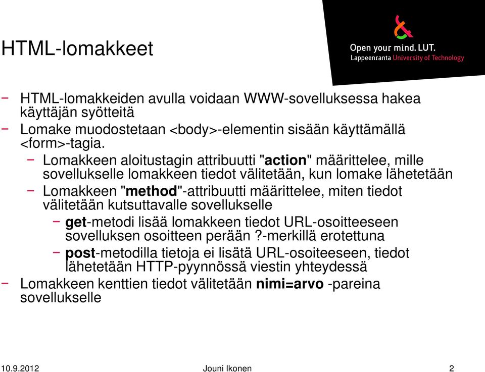 määrittelee, miten tiedot välitetään kutsuttavalle sovellukselle get-metodi lisää lomakkeen tiedot URL-osoitteeseen sovelluksen osoitteen perään?