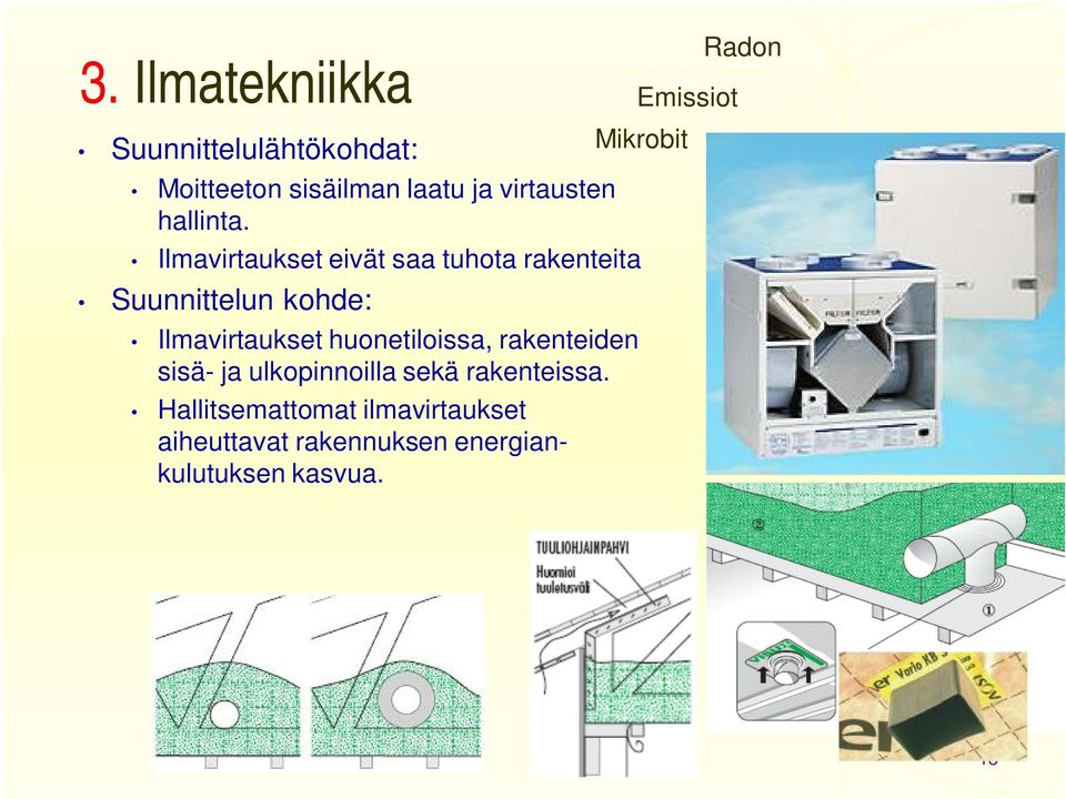 Ilmavirtaukset eivät saa tuhota rakenteita Suunnittelun kohde: Ilmavirtaukset