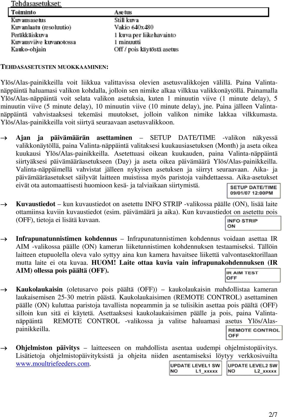 Painamalla Ylös/Alas-näppäintä voit selata valikon asetuksia, kuten 1 minuutin viive (1 minute delay), 5 minuutin viive (5 minute delay), 10 minuutin viive (10 minute delay), jne.