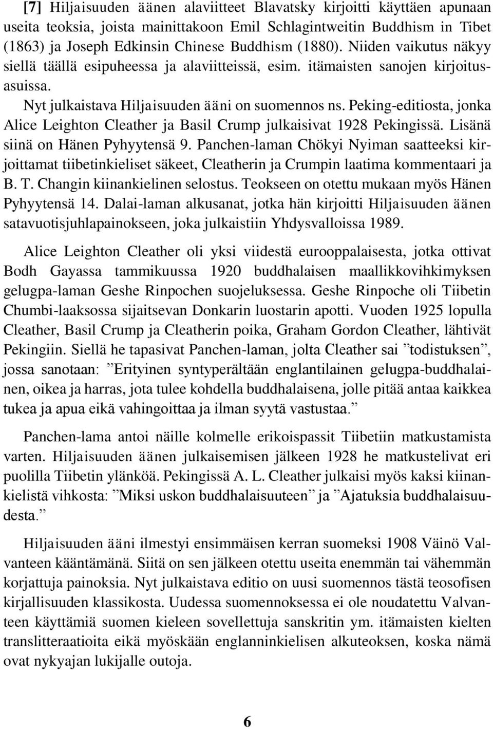 Peking-editiosta, jonka Alice Leighton Cleather ja Basil Crump julkaisivat 98 Pekingissä. Lisänä siinä on Hänen Pyhyytensä 9.