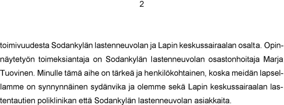 Minulle tämä aihe on tärkeä ja henkilökohtainen, koska meidän lapsellamme on synnynnäinen