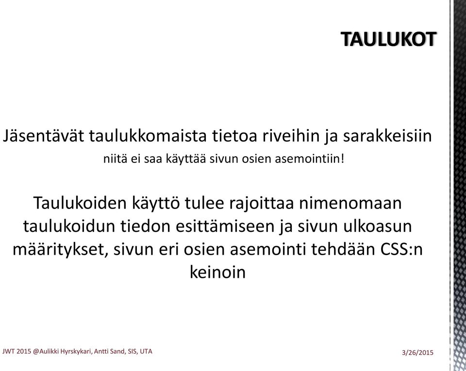 Taulukoiden käyttö tulee rajoittaa nimenomaan taulukoidun tiedon