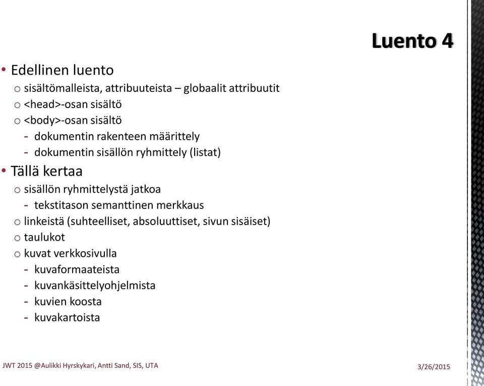 ryhmittelystä jatkoa - tekstitason semanttinen merkkaus o linkeistä (suhteelliset, absoluuttiset, sivun