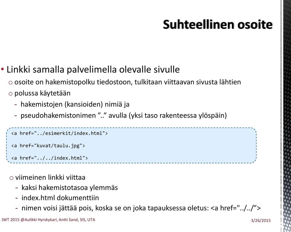 . avulla (yksi taso rakenteessa ylöspäin) <a href="../esimerkit/index.