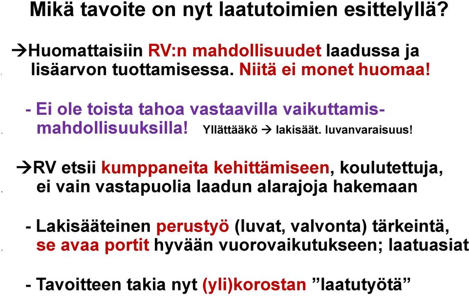 luvanvaraisuus! RV etsii kumppaneita kehittämiseen, koulutettuja,.