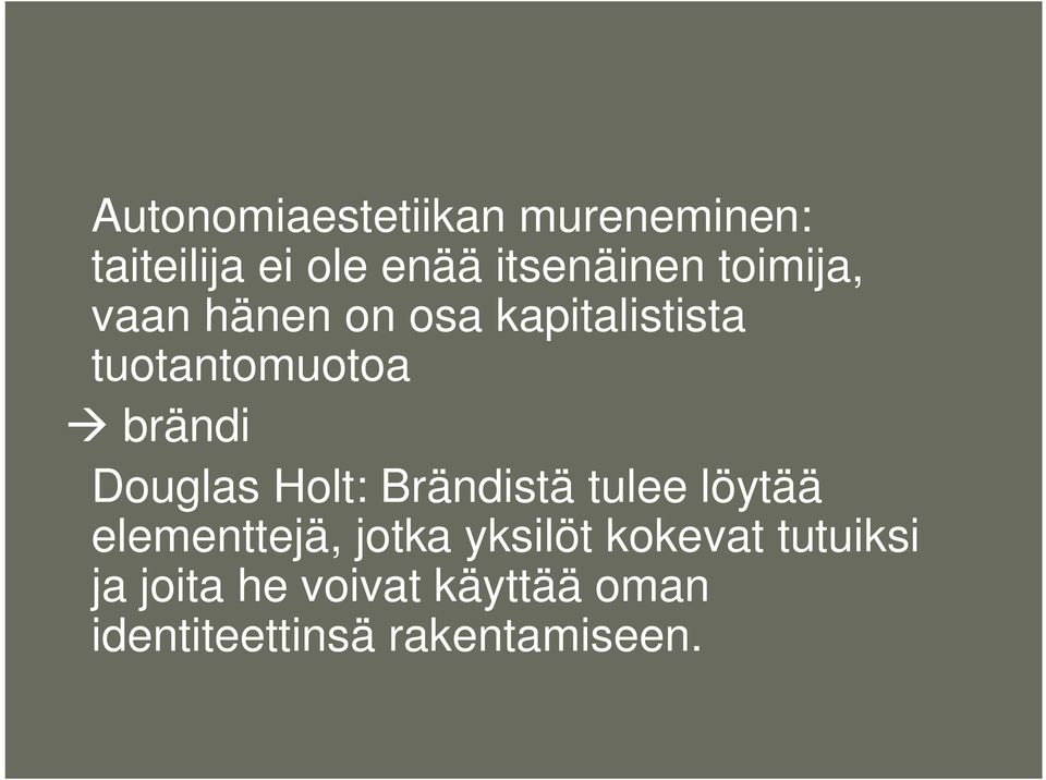 Douglas Holt: Brändistä tulee löytää elementtejä, jotka yksilöt