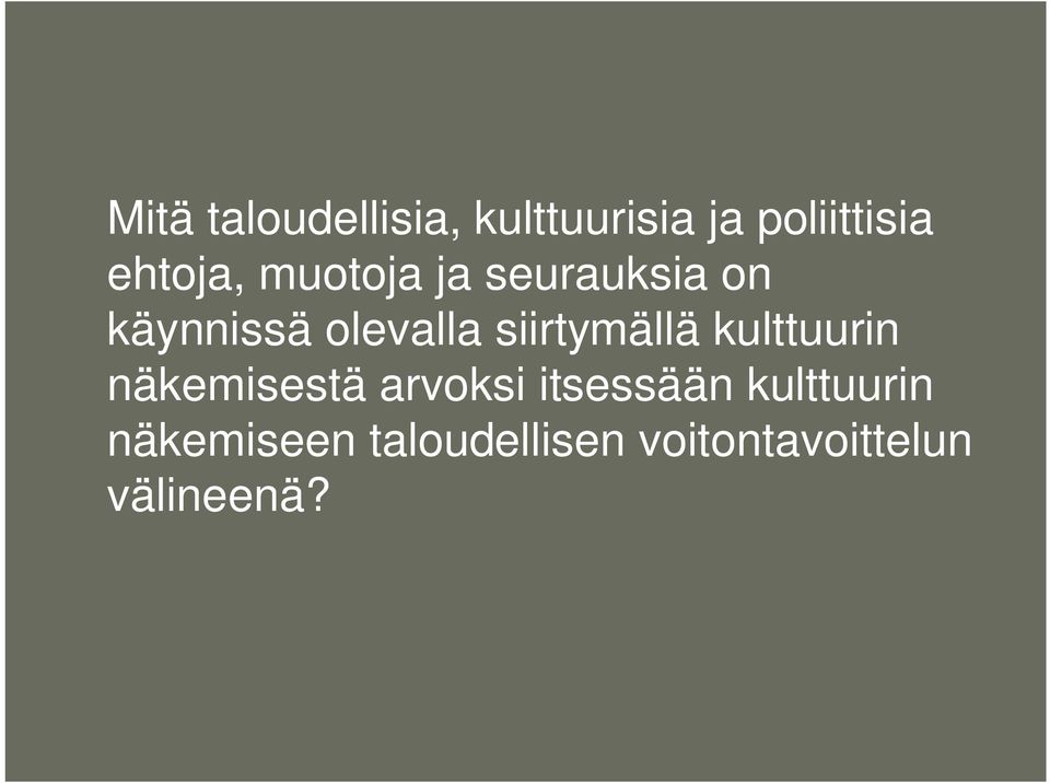 siirtymällä kulttuurin näkemisestä arvoksi itsessään