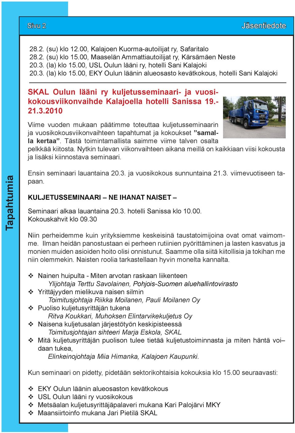 00, EKY Oulun läänin alueosasto kevätkokous, hotelli Sani Kalajoki SKAL Oulun lääni ry kuljetusseminaari- ja vuosikokousviikonvaihde Kalajoella hotelli Sanissa 19.- 21.3.