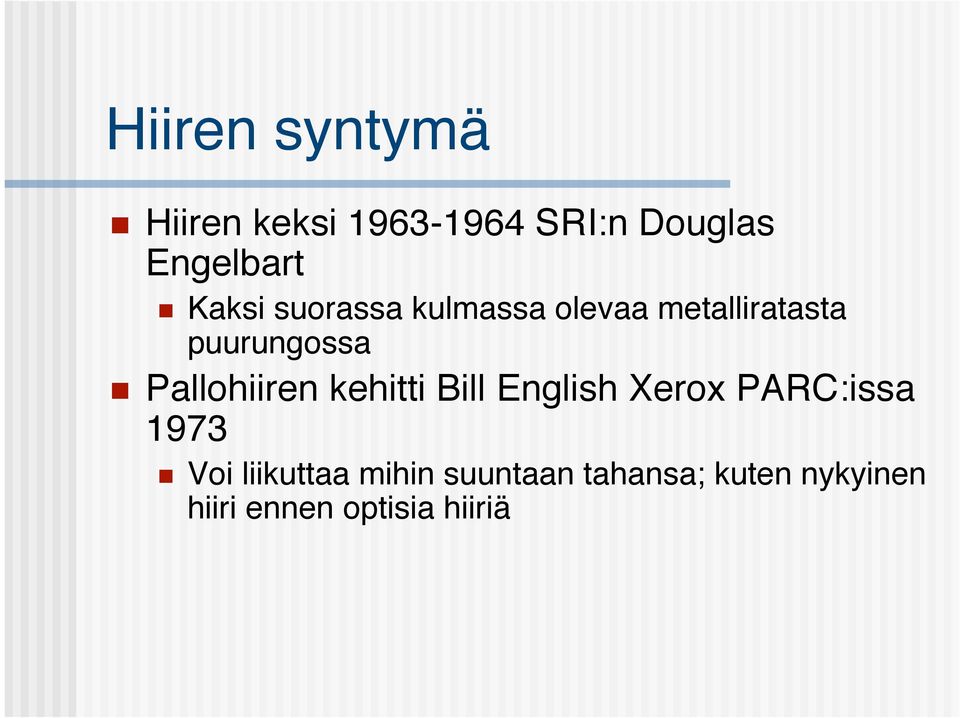 Pallohiiren kehitti Bill English Xerox PARC:issa 1973 Voi