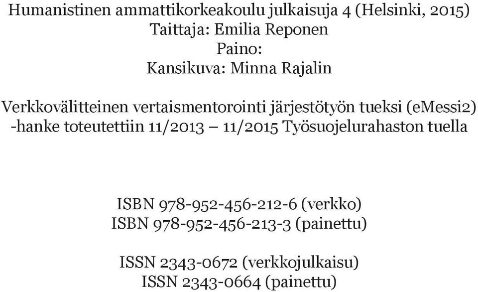 (emessi2) -hanke toteutettiin 11/2013 11/2015 Työsuojelurahaston tuella ISBN