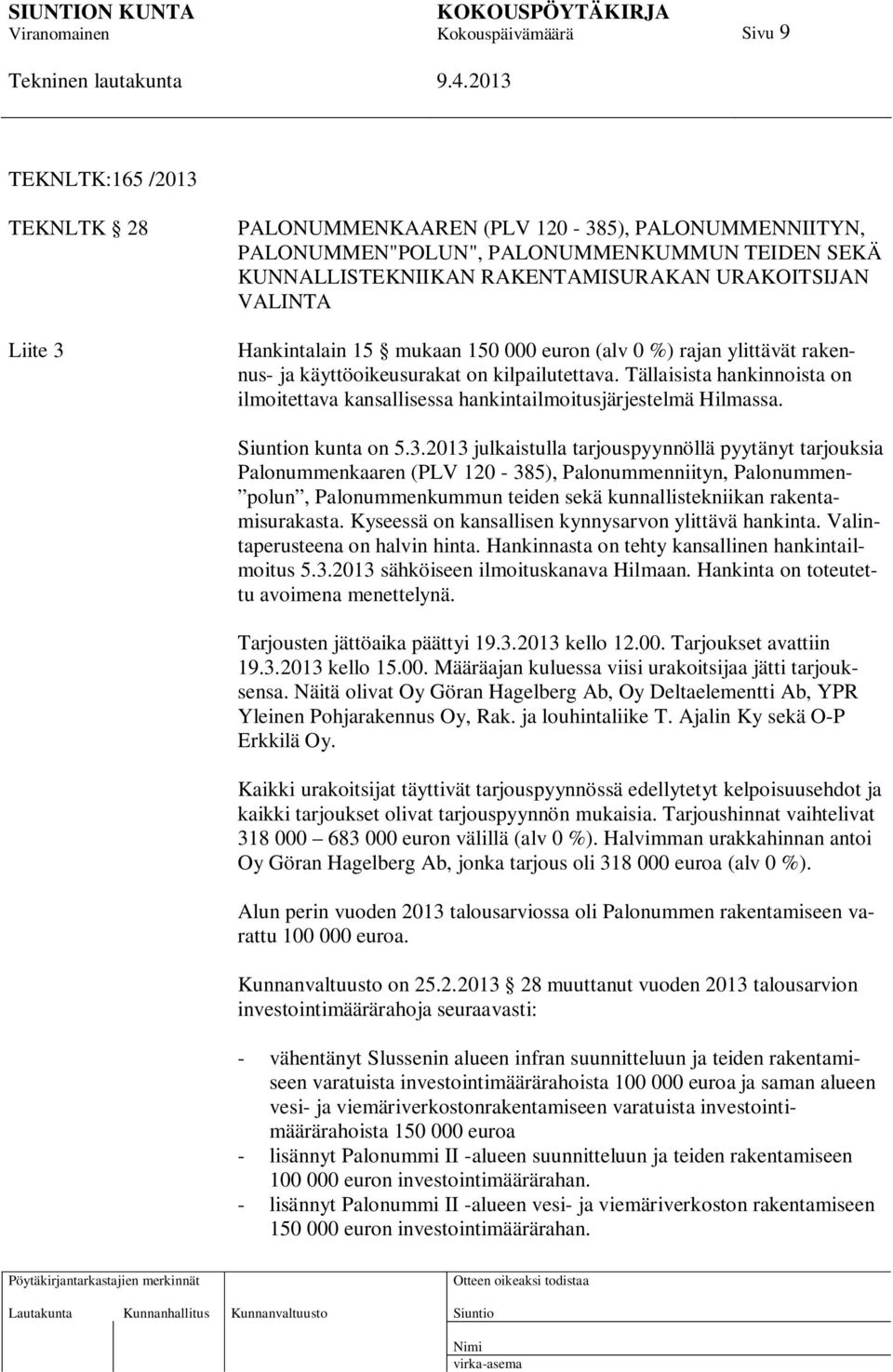 Tällaisista hankinnoista on ilmoitettava kansallisessa hankintailmoitusjärjestelmä Hilmassa. n kunta on 5.3.