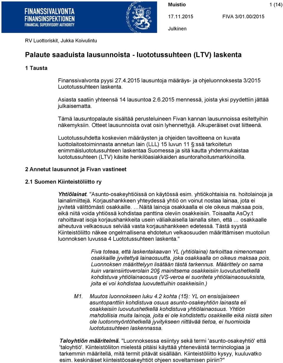 Otteet lausunnoista ovat osin lyhennettyjä. Alkuperäiset ovat liitteenä.