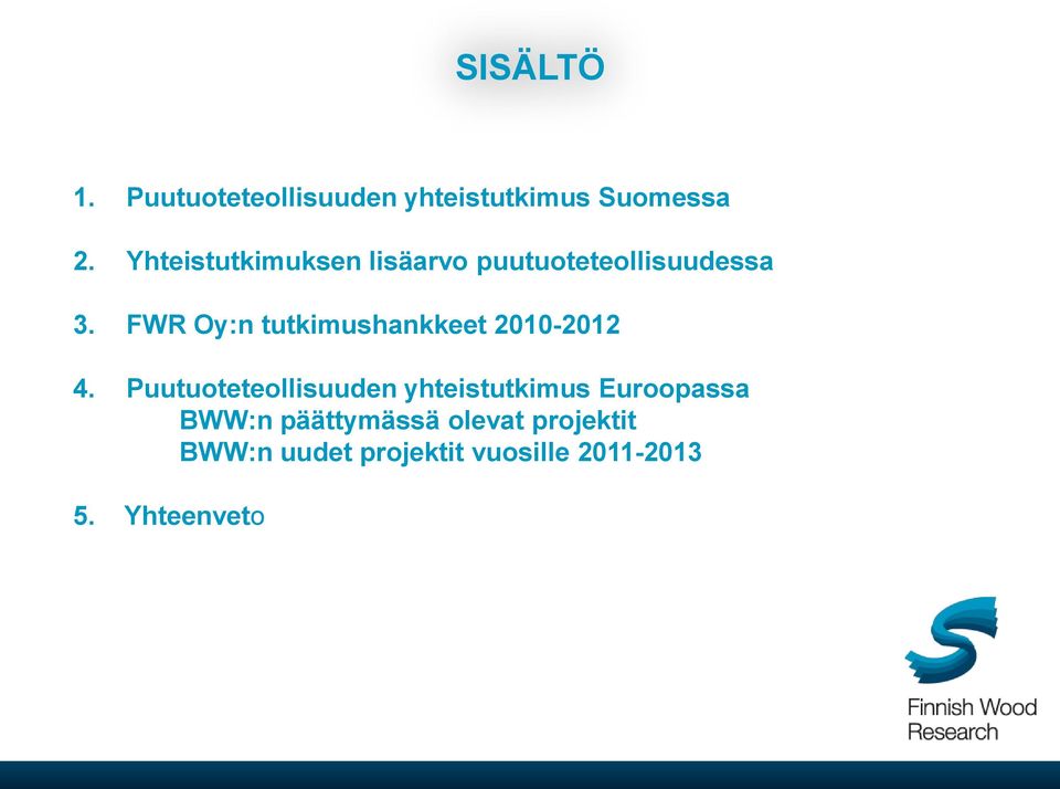 FWR Oy:n tutkimushankkeet 2010-2012 4.