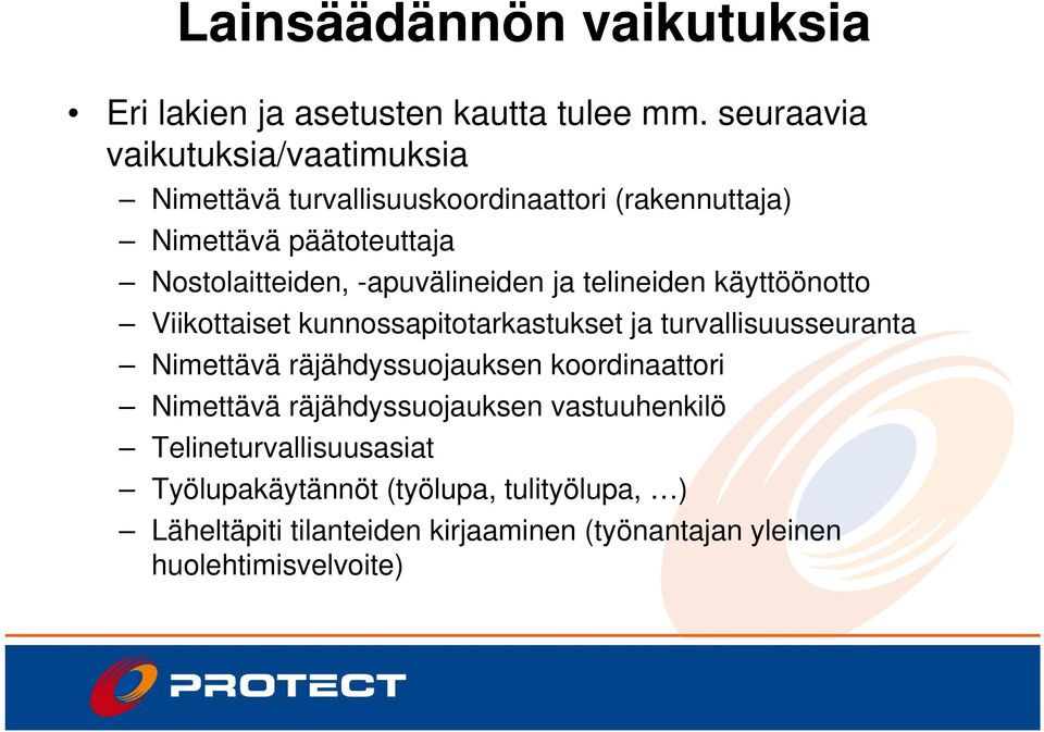 -apuvälineiden ja telineiden käyttöönotto Viikottaiset kunnossapitotarkastukset ja turvallisuusseuranta Nimettävä räjähdyssuojauksen