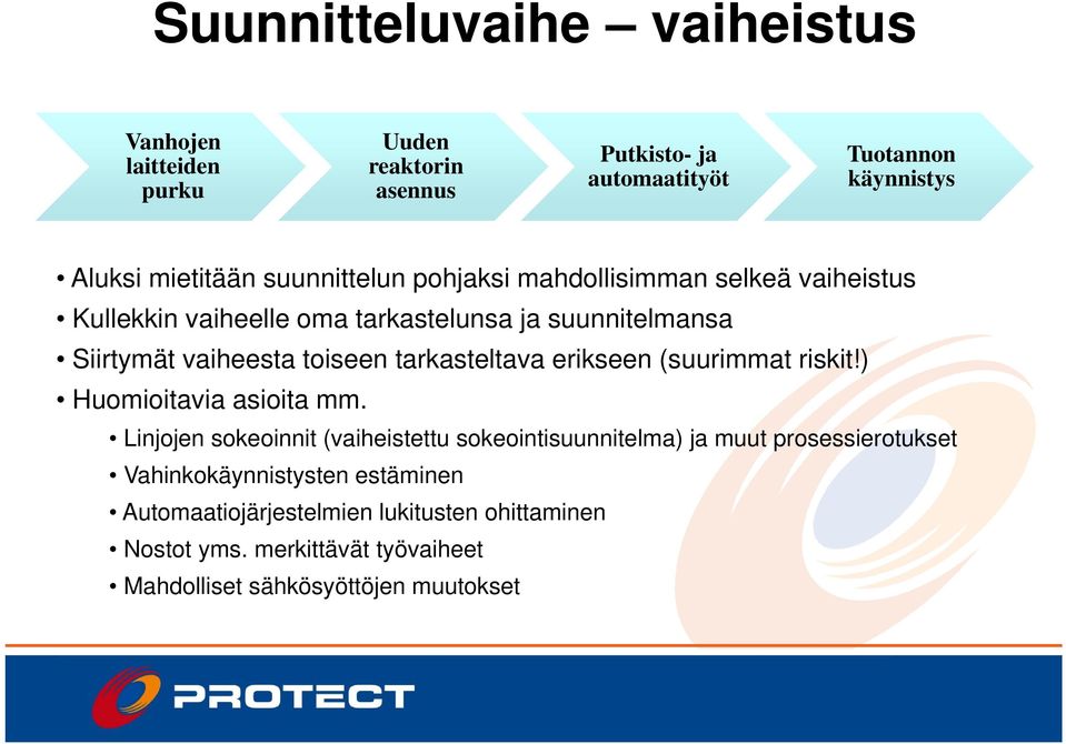 tarkasteltava erikseen (suurimmat riskit!) Huomioitavia asioita mm.