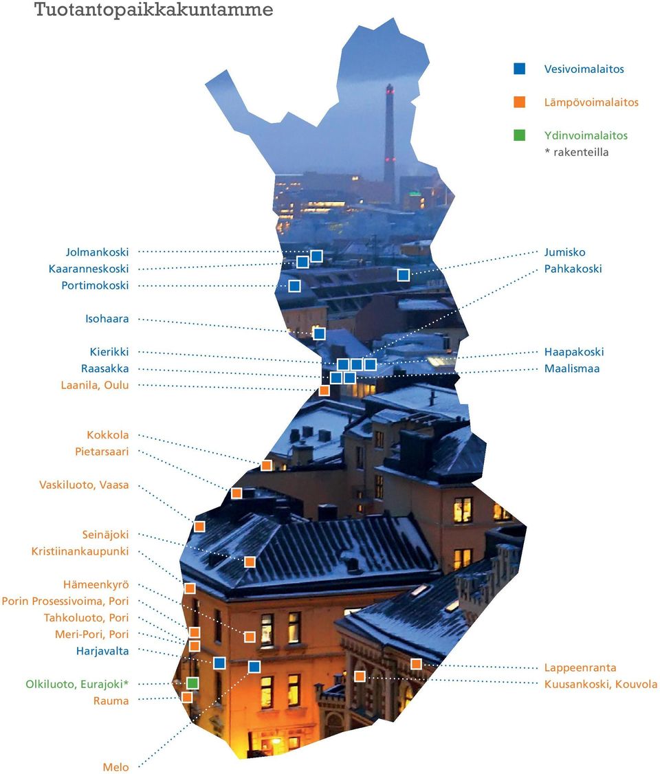 Maalismaa Kokkola Pietarsaari Vaskiluoto, Vaasa Seinäjoki Kristiinankaupunki Hämeenkyrö Porin