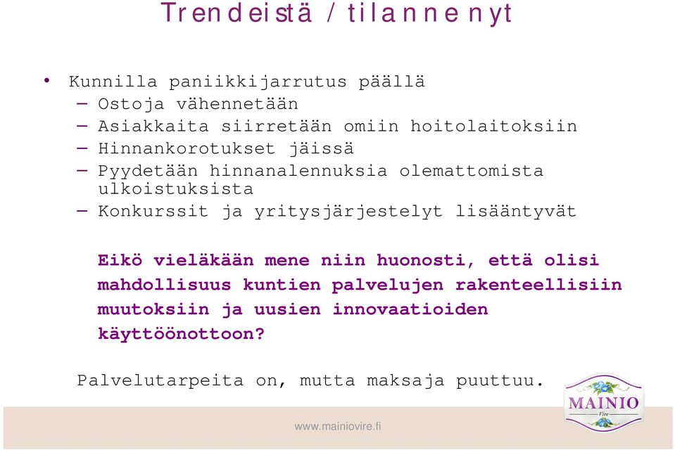 ja yritysjärjestelyt lisääntyvät Eikö vieläkään mene niin huonosti, että olisi mahdollisuus kuntien