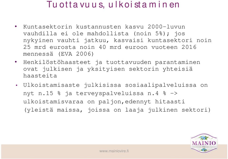 tuottavuuden parantaminen ovat julkisen ja yksityisen sektorin yhteisiä haasteita Ulkoistamisaste julkisissa sosiaalipalveluissa