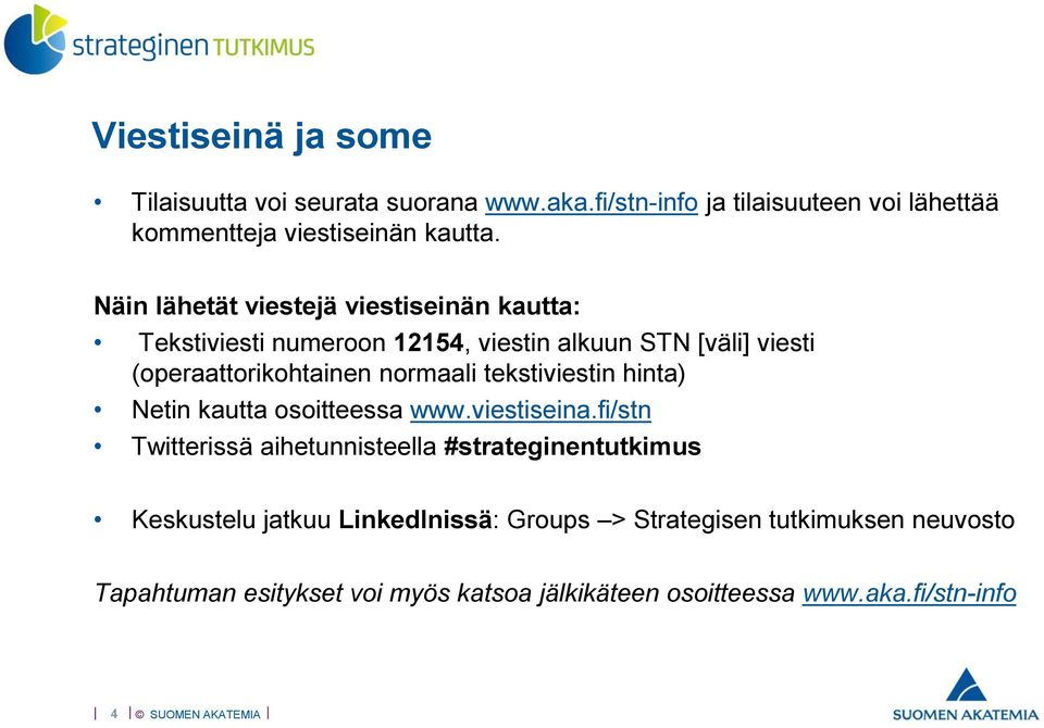 tekstiviestin hinta) Netin kautta osoitteessa www.viestiseina.