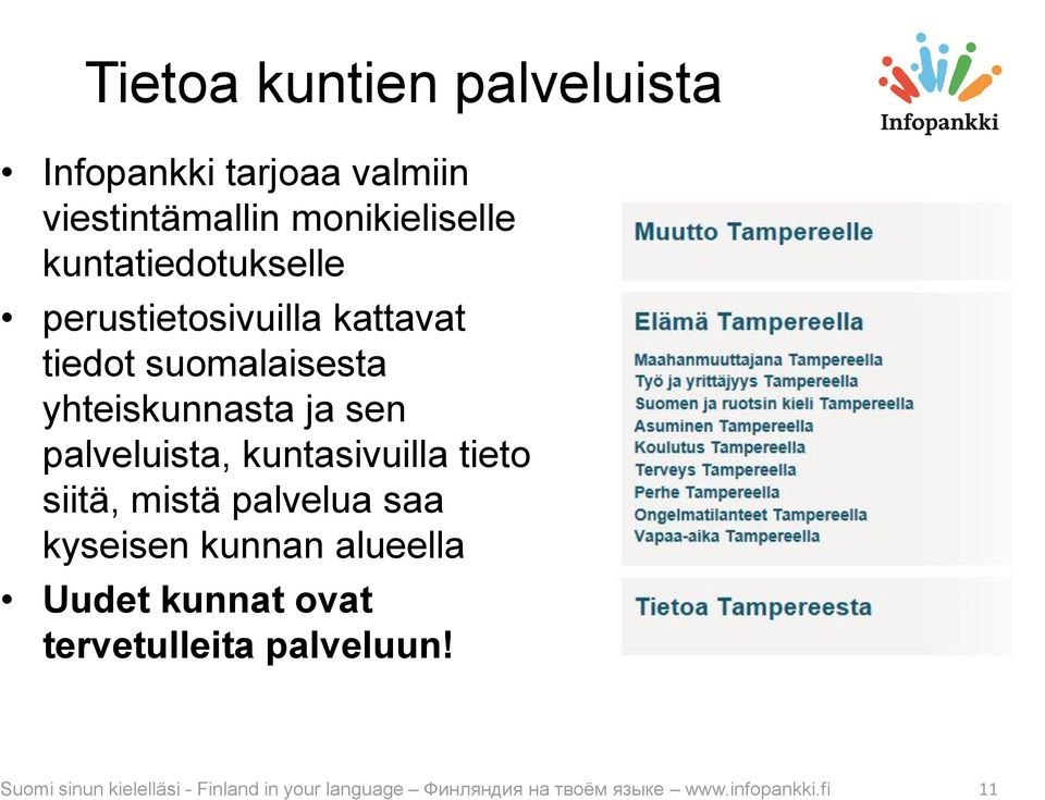 palveluista, kuntasivuilla tieto siitä, mistä palvelua saa kyseisen kunnan alueella Uudet kunnat