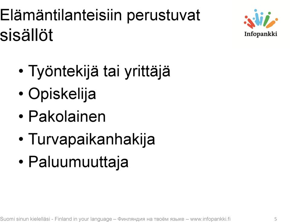 Paluumuuttaja Suomi sinun kielelläsi - Finland in