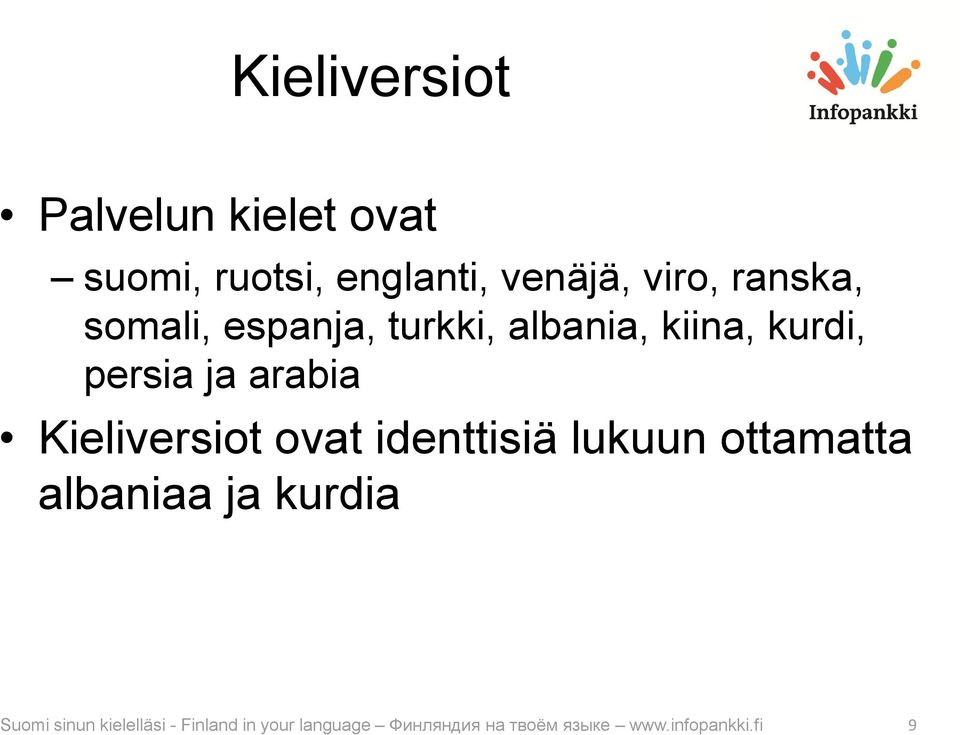 Kieliversiot ovat identtisiä lukuun ottamatta albaniaa ja kurdia Suomi sinun