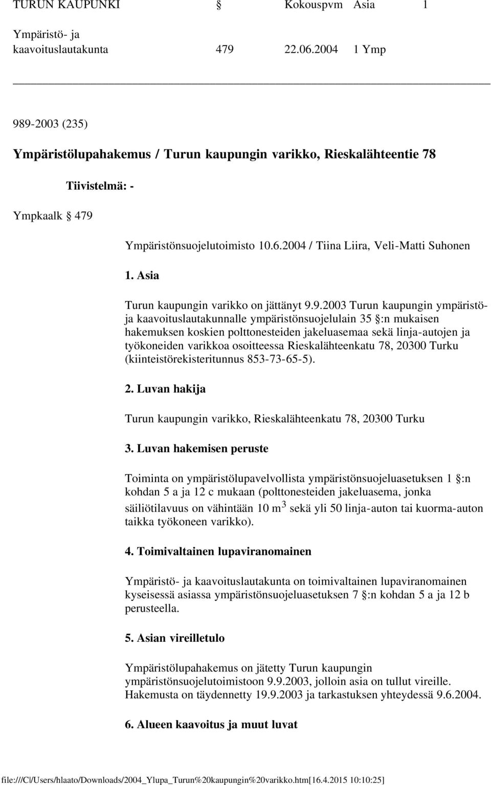 Asia Turun kaupungin varikko on jättänyt 9.