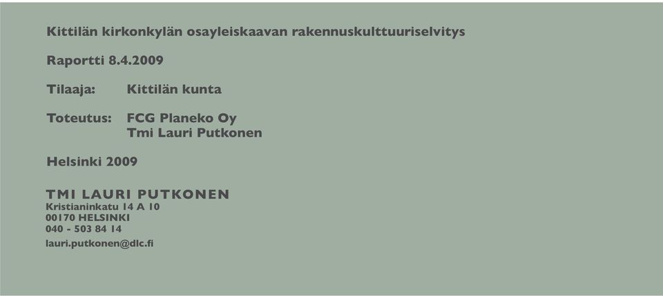 2009 Tilaaja: Toteutus: Kittilän kunta FCG Planeko Oy Tmi Lauri