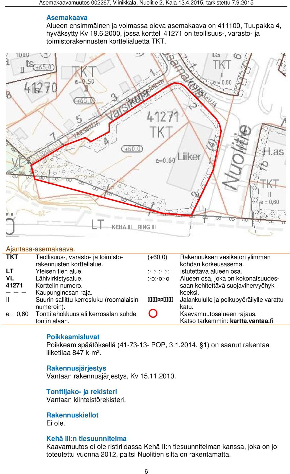 Lähivirkistysalue. Korttelin numero. Kaupunginosan raja. Suurin sallittu kerrosluku (roomalaisin numeroin). Tonttitehokkuus eli kerrosalan suhde tontin alaan.