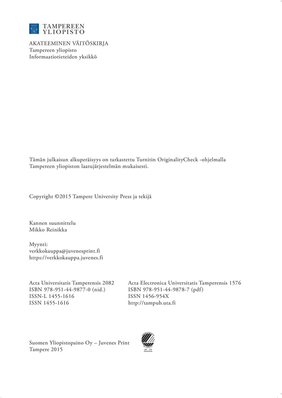 Copyright 2015 Tampere University Press ja tekijä Kannen suunnittelu Mikko Reinikka Myynti: verkkokauppa@juvenesp