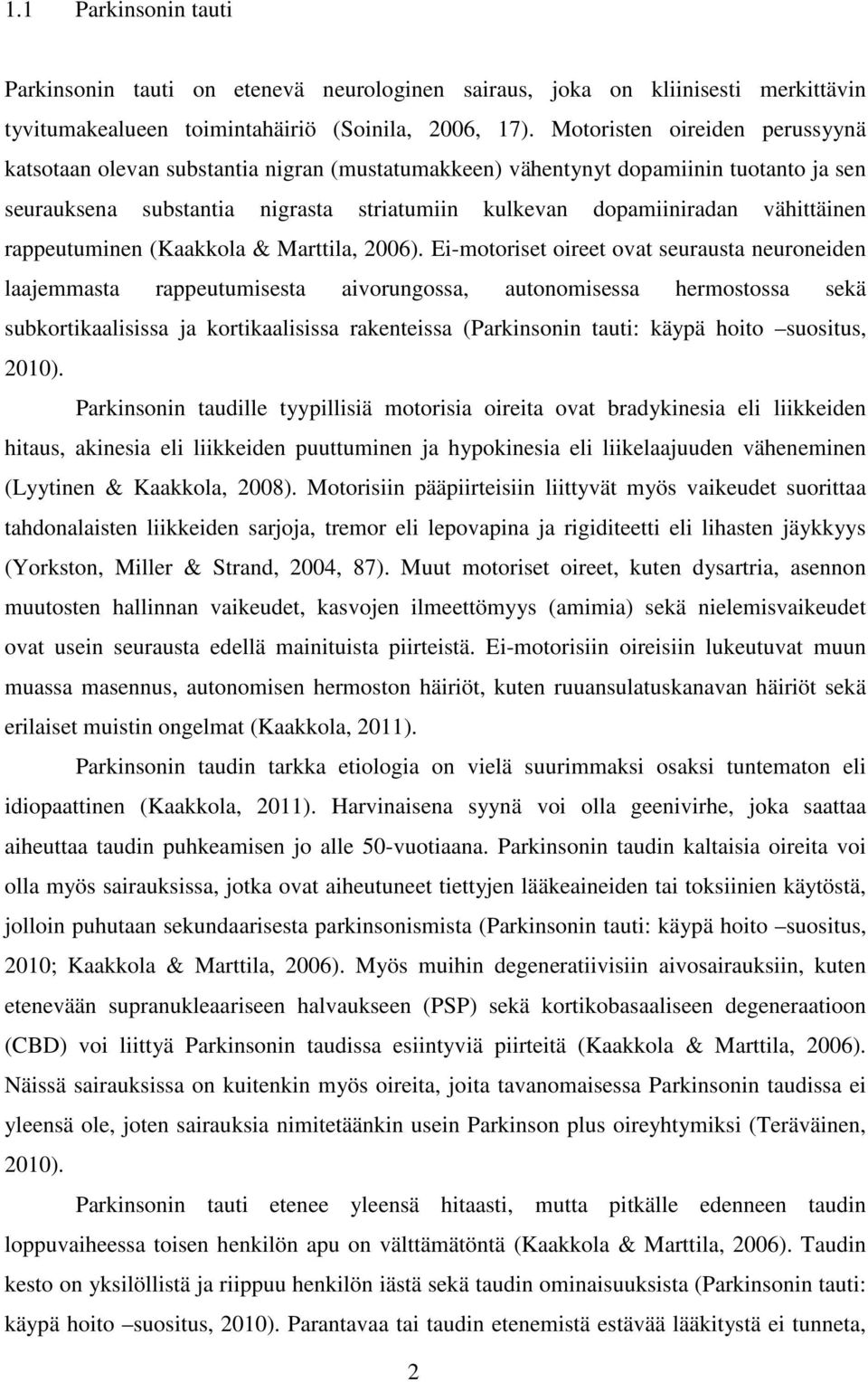 vähittäinen rappeutuminen (Kaakkola & Marttila, 2006).