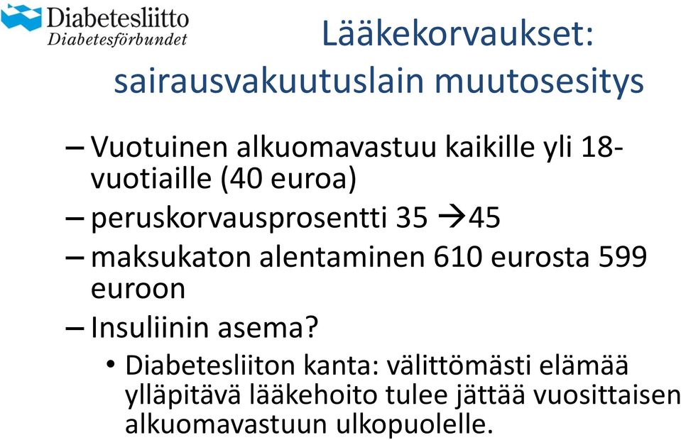 alentaminen 610 eurosta 599 euroon Insuliinin asema?