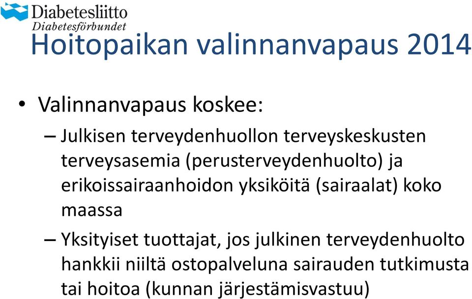 yksiköitä (sairaalat) koko maassa Yksityiset tuottajat, jos julkinen