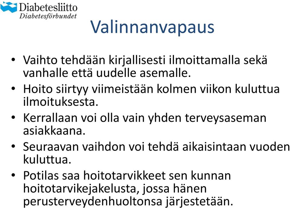 Kerrallaan voi olla vain yhden terveysaseman asiakkaana.