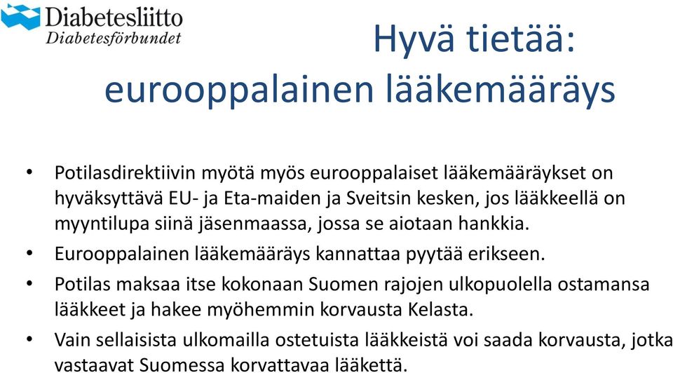 Eurooppalainen lääkemääräys kannattaa pyytää erikseen.