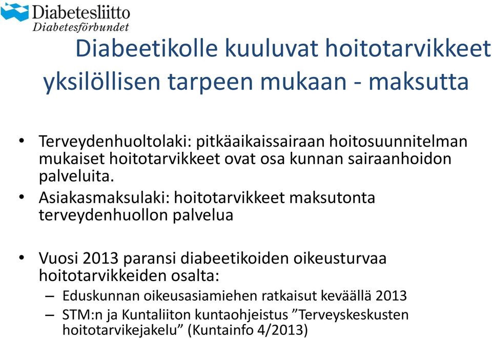 Asiakasmaksulaki: hoitotarvikkeet maksutonta terveydenhuollon palvelua Vuosi 2013 paransi diabeetikoiden oikeusturvaa