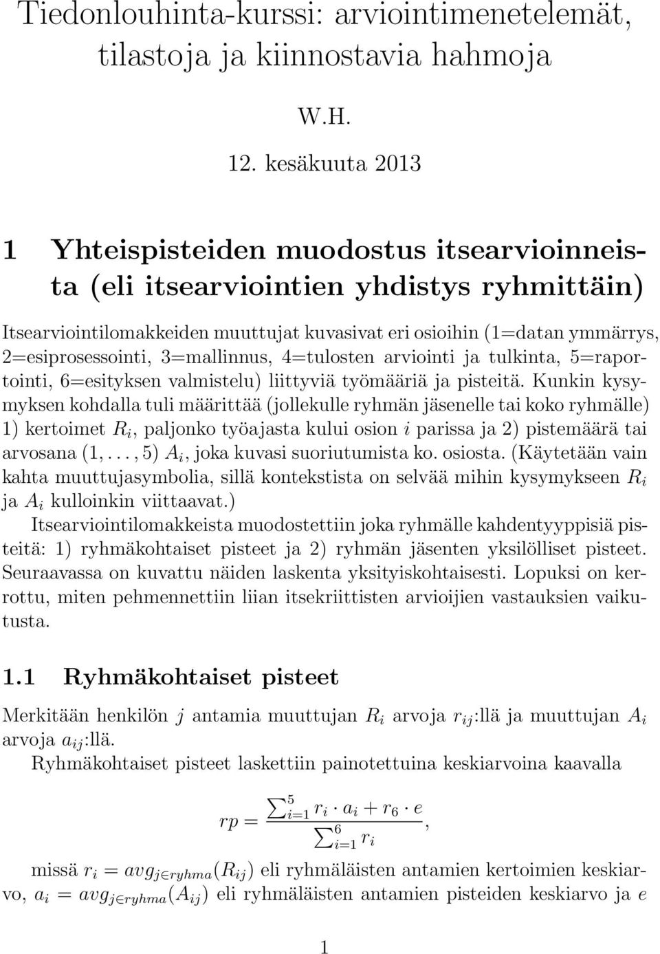 3=mallinnus, 4=tulosten arviointi ja tulkinta, 5=raportointi, 6=esityksen valmistelu) liittyviä työmääriä ja pisteitä.