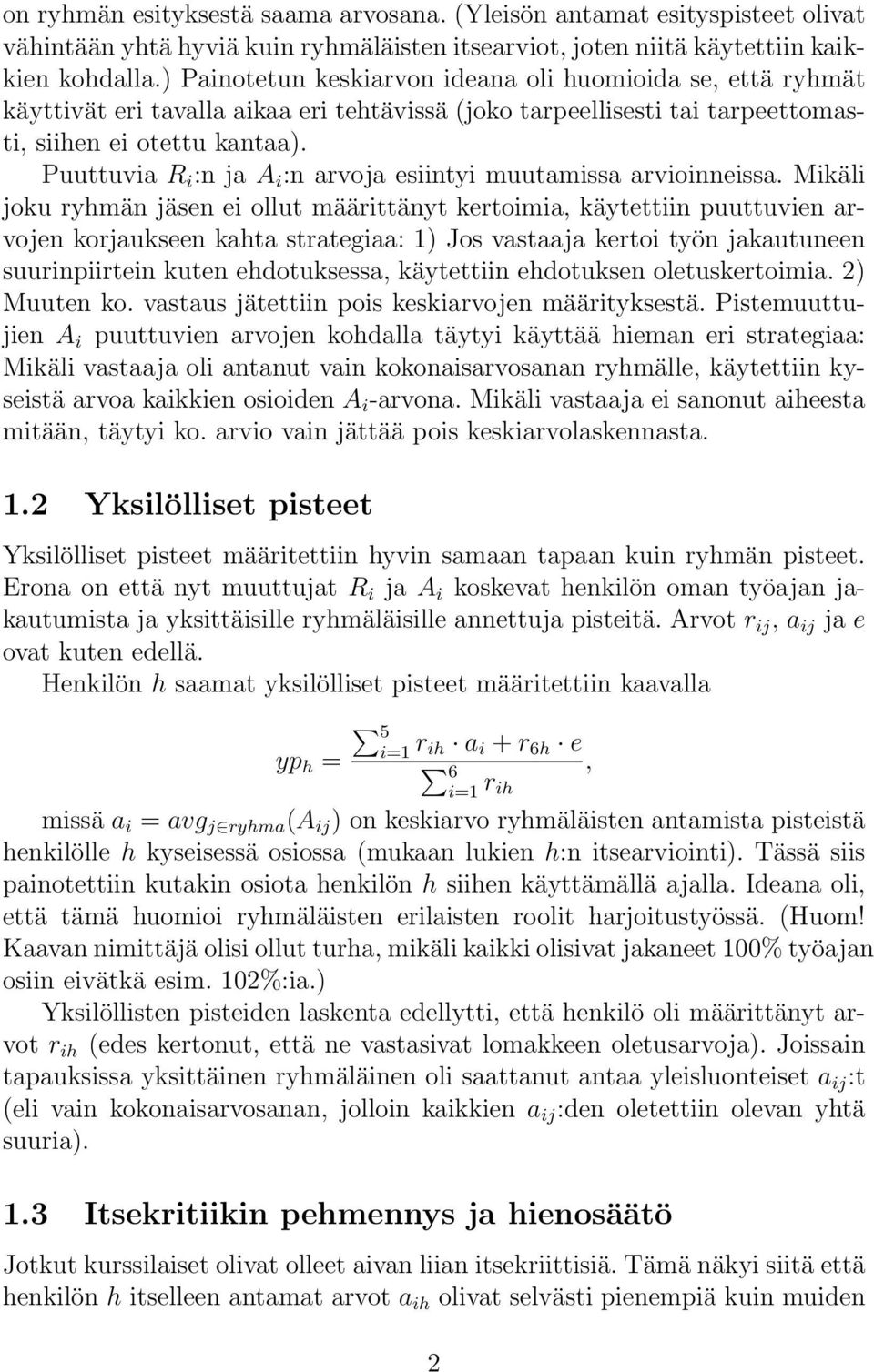 Puuttuvia R i :n ja A i :n arvoja esiintyi muutamissa arvioinneissa.