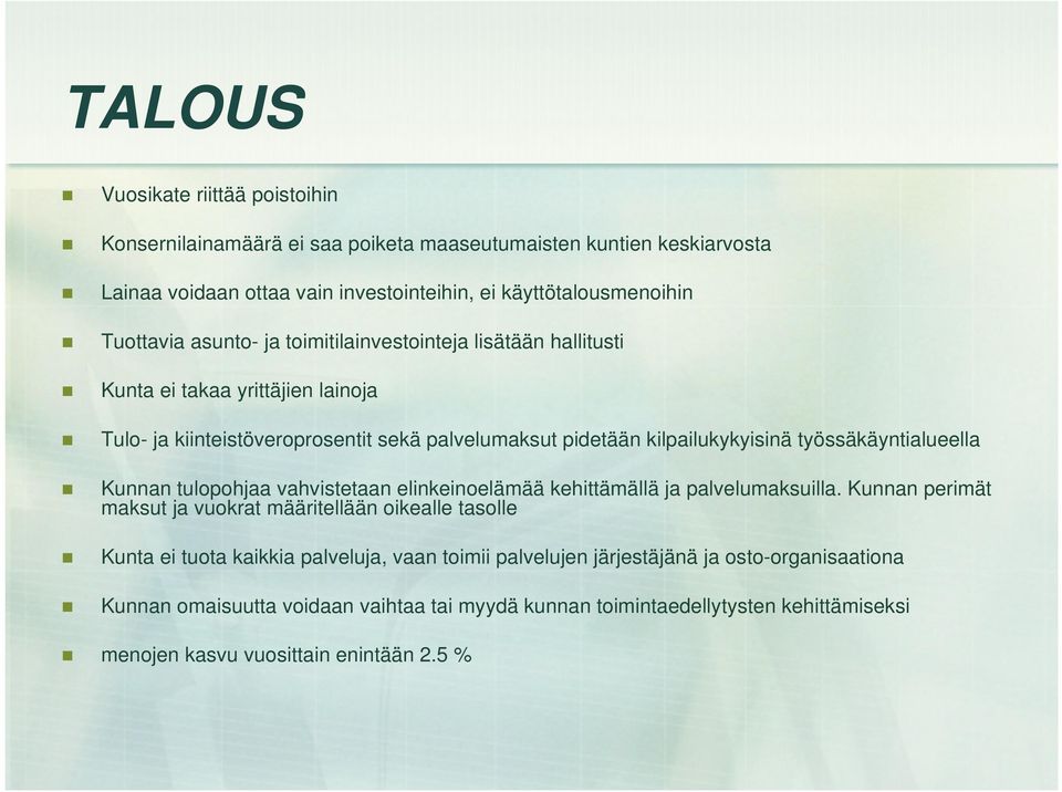 työssäkäyntialueella Kunnan tulopohjaa vahvistetaan elinkeinoelämää kehittämällä ja palvelumaksuilla.