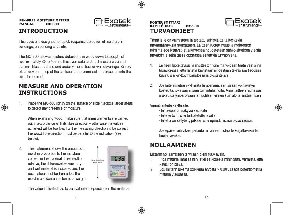 Simply place device on top of the surface to be examined no injection into the object required! MEASURE AND OPERATION INSTRUCTIONS 1.